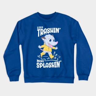 Rainy Day - Less Trashin More Splashin Possum Crewneck Sweatshirt